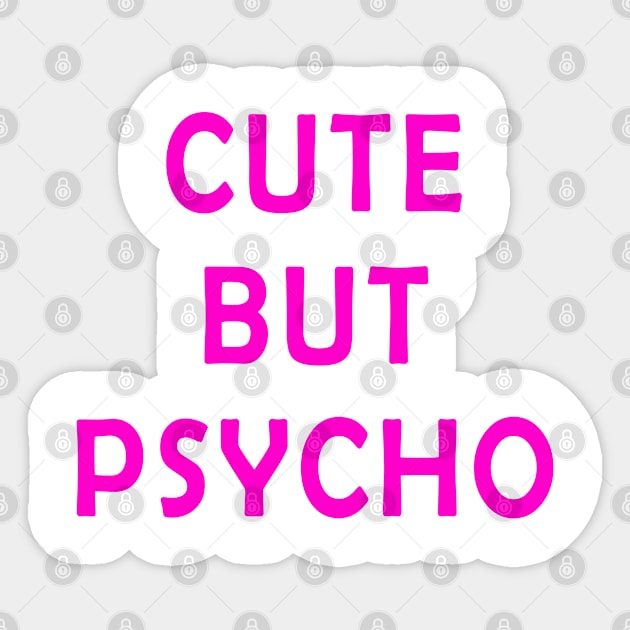 Cute But Psycho Sticker by hothippo